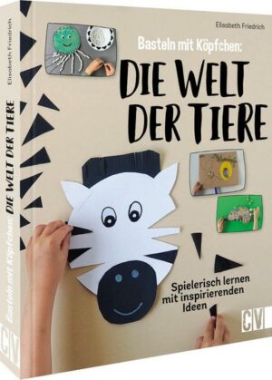 Basteln mit Köpfchen: Die Welt der Tiere