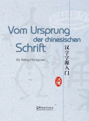 Vom Ursprung der Chinesischen Schrift