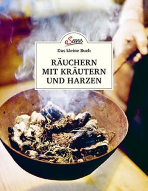 Das kleine Buch: Räuchern mit Kräutern und Harzen