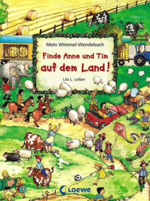 Mein Wimmel-Wendebuch - Finde Anne und Tim auf dem Land! / Finde Anne und Tim in der Stadt!