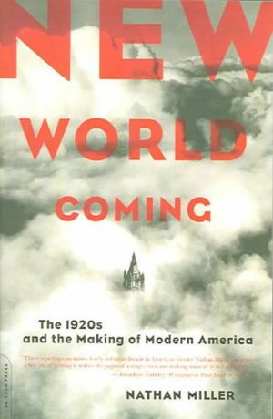 New World Coming: The 1920s and the Making of Modern America