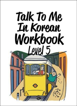 Talk To Me In Korean Workbook - Level 5