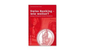 Swiss Banking – wie weiter?