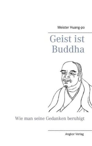 Geist ist Buddha: Die Lehren des Zen-Meisters Huang-po