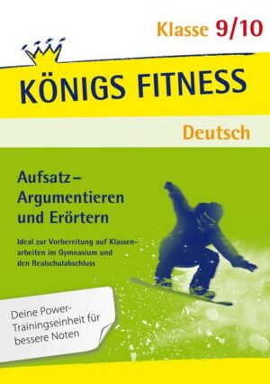 Aufsatz - Argumentieren und Erörtern. Deutsch Klasse 9/10.