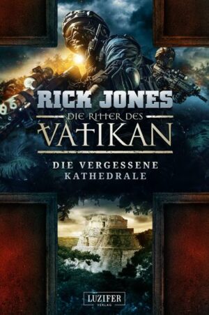 Die Vergessene Kathedrale (die Ritter des Vatikan 7)