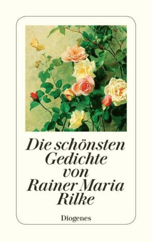 Die schönsten Gedichte von Rainer Maria Rilke