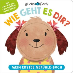 Glücksfisch: Wie geht es dir? Mein erstes Gefühle-Buch