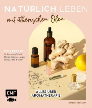 Natürlich leben mit ätherischen Ölen