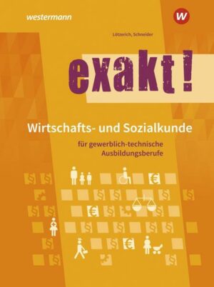 Exakt! / exakt! Wirtschafts- und Sozialkunde für gewerblich-technische Ausbildungsberufe