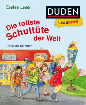 Duden Leseprofi - Die tollste Schultüte der Welt