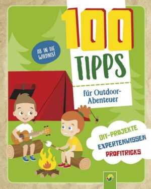 100 Tipps für Outdoor-Abenteuer