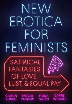 New Erotica for Feminists: Satirical Fantasies of Love