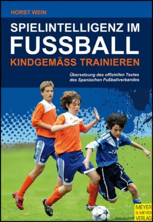 Spielintelligenz im Fußball - Kindgemäß trainieren