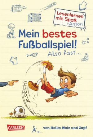 Mein bestes Fußballspiel! Also fast ... (Lesenlernen mit Spaß + Anton 1)