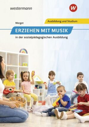 Erziehen mit Musik in der sozialpädagogischen Erstausbildung / Erziehen mit Musik