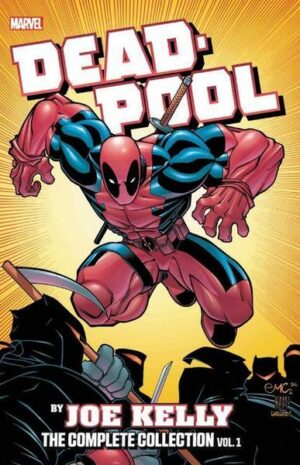 Deadpool by Joe Kelly: The Complete Collection Vol. 1