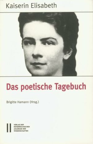 Fontes rerum Austriacarum. Österreichische Geschichtsquellen / Kaiserin Elisabeth - Das poetische Tagebuch