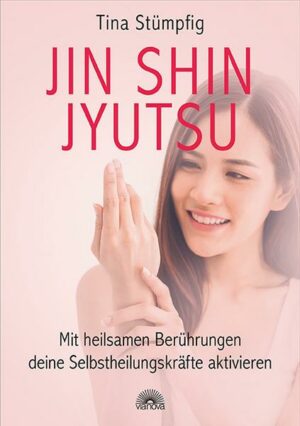 Jin Shin Jyutsu – Mit heilsamen Berührungen deine Selbstheilungskräfte aktivieren