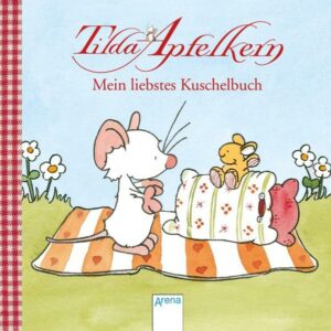 Tilda Apfelkern. Mein liebstes Kuschelbuch