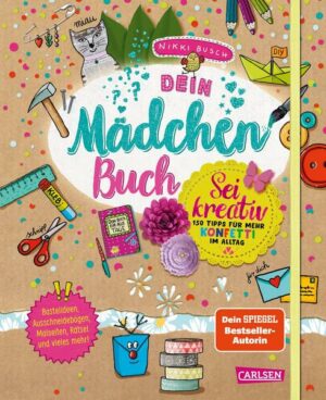 Dein Mädchenbuch: Sei kreativ