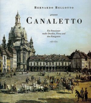 Bernardo Bellotto genannt Canaletto
