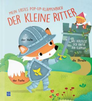 Mein erstes Pop-Up-Klappenbuch - Der kleine Ritter