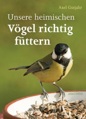 Unsere heimischen Vögel richtig füttern