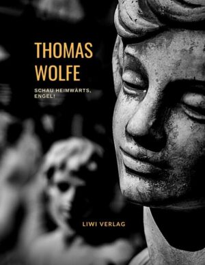Thomas Wolfe: Schau heimwärts