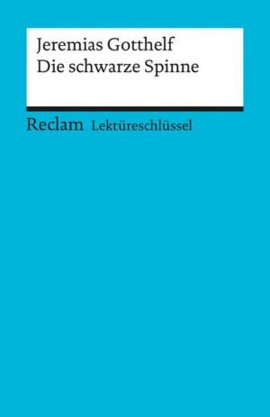 Lektüreschlüssel zu Jeremias Gotthelf: Die schwarze Spinne