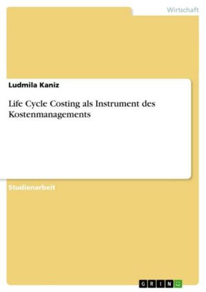 Life Cycle Costing als Instrument des Kostenmanagements