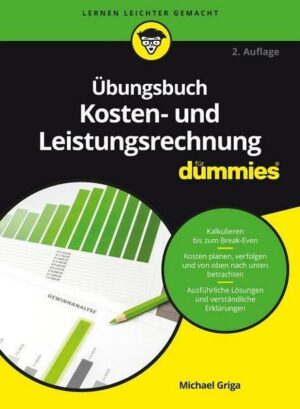 Übungsbuch Kosten- und Leistungsrechnung für Dummies