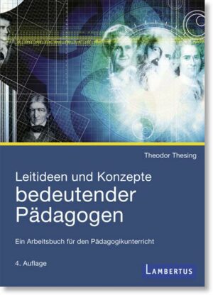 Leitideen und Konzepte bedeutender Pädagogen