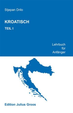 Kroatisch. Lehrbuch für Anfänger / Kroatisch. Teil 1