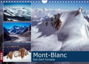 Mont-Blanc - Das Dach Europas (Wandkalender 2023 DIN A4 quer)