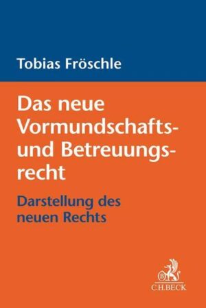 Das neue Vormundschafts- und Betreuungsrecht