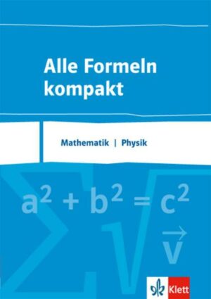 Alle Formeln kompakt. Mathematik - Physik