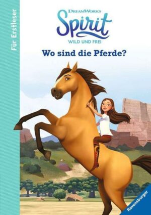 Dreamworks Spirit Wild und Frei: Wo sind die Pferde? - Für Erstleser