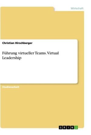 Führung virtueller Teams. Virtual Leadership