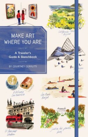 Make Art Where You Are (Guided Sketchbook): A Travel Sketchbook and Guide