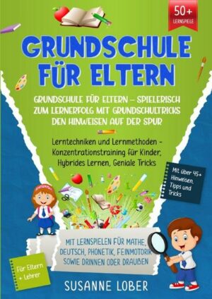 Grundschule für Eltern – Spielerisch zum Lernerfolg mit Grundschultricks den Hinweisen auf der Spur