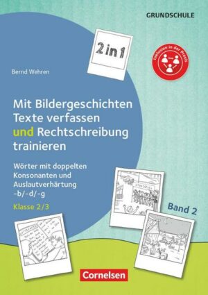 2 in 1: Mit Bildergeschichten Texte verfassen und Rechtschreibung trainieren - Band 2: Klasse 2/3