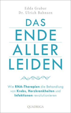 Das Ende aller Leiden. Wie RNA-Therapien die Behandlung von Krebs