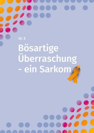 Bösartige Überraschung - ein Sarkom