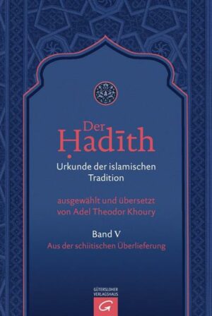 Der Hadith. Quelle der islamischen Tradition / Aus der schiitischen Überlieferung