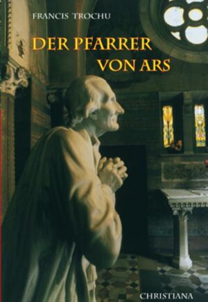 Der heilige Pfarrer von Ars