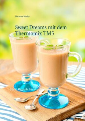 Sweet Dreams mit dem Thermomix TM5