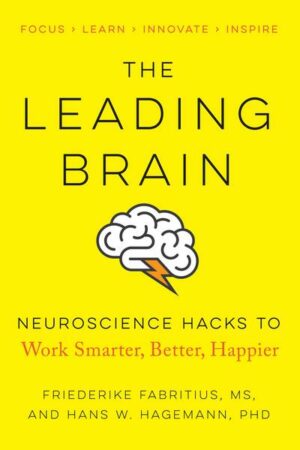 The Leading Brain: Neuroscience Hacks to Work Smarter
