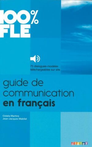 100% FLE - Guide de communication en français - A1-B2