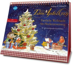 Tilda Apfelkern. Festliche Weihnacht im Heckenrosenweg. 24 Adventskalender-Geschichten